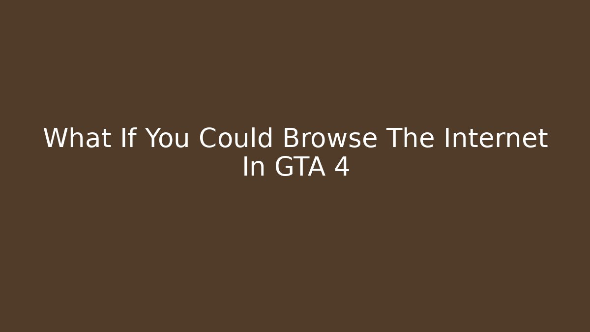 What If You Could Browse The Internet In GTA 4