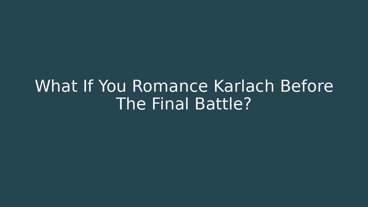 What If You Romance Karlach Before The Final Battle?