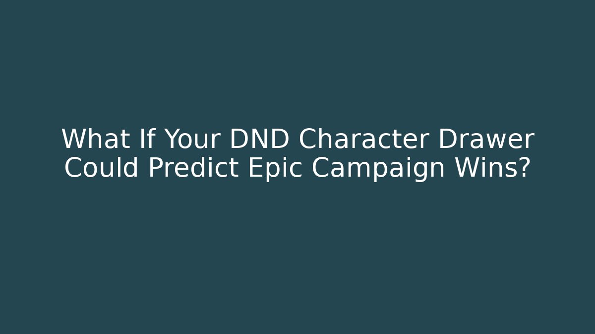 What If Your DND Character Drawer Could Predict Epic Campaign Wins?