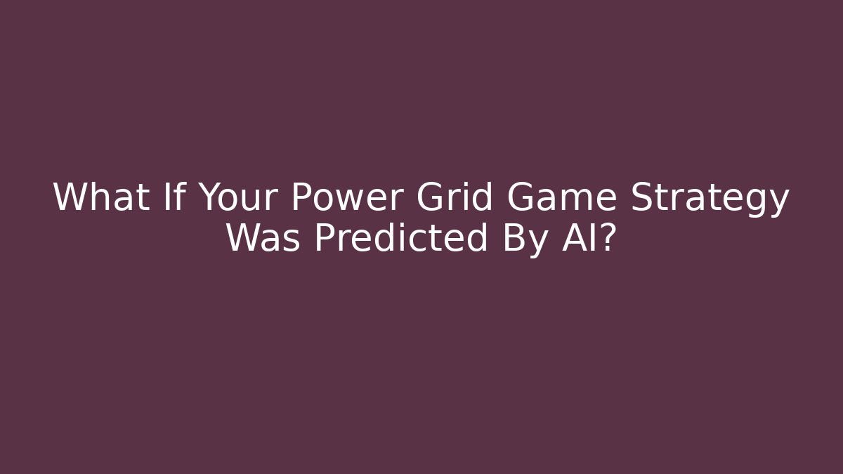 What If Your Power Grid Game Strategy Was Predicted By AI?