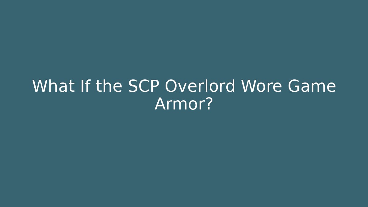 What If the SCP Overlord Wore Game Armor? - Andrea Zevedo