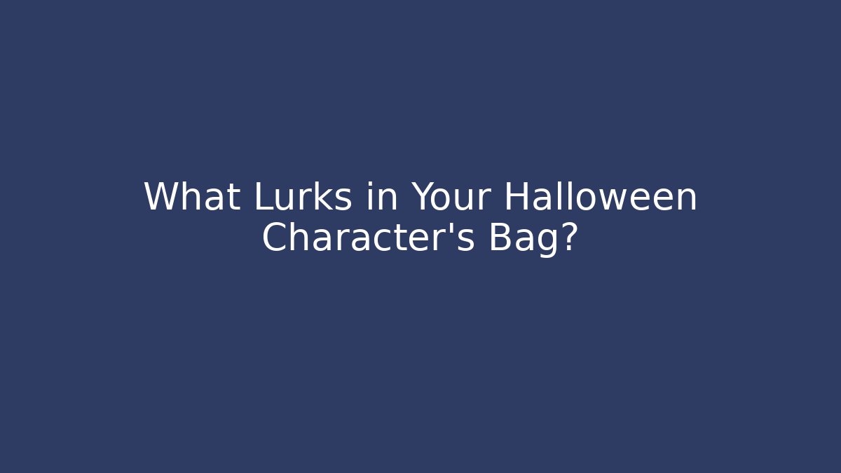 What Lurks in Your Halloween Character’s Bag?