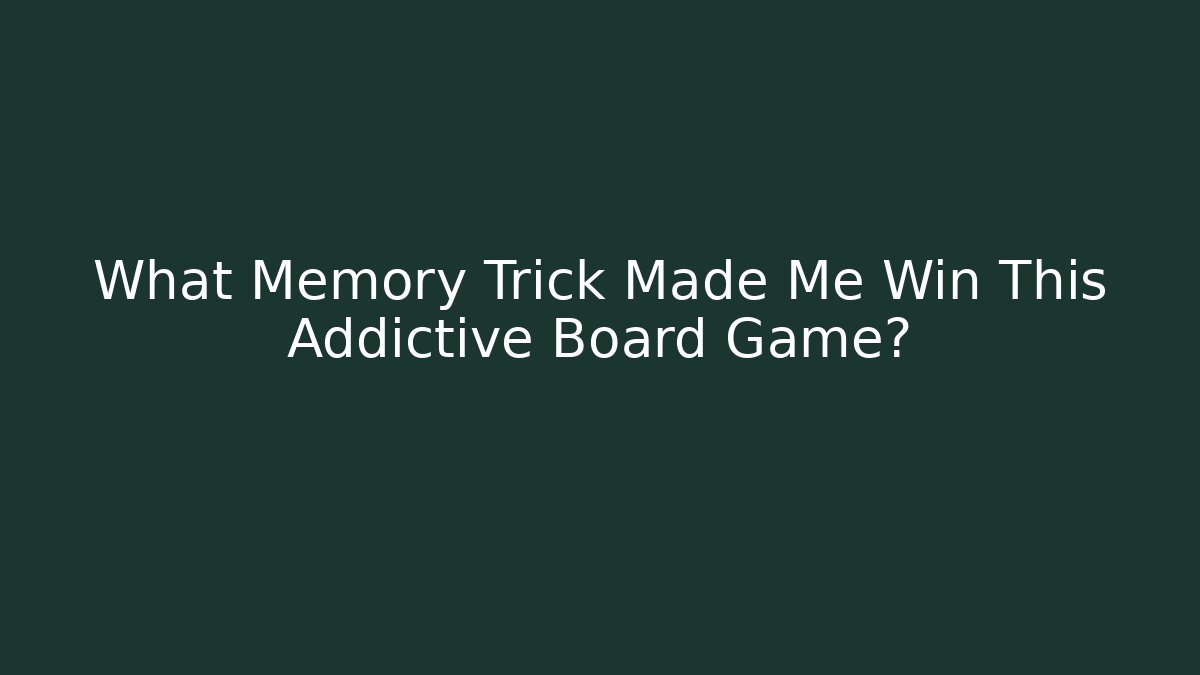 What Memory Trick Made Me Win This Addictive Board Game?