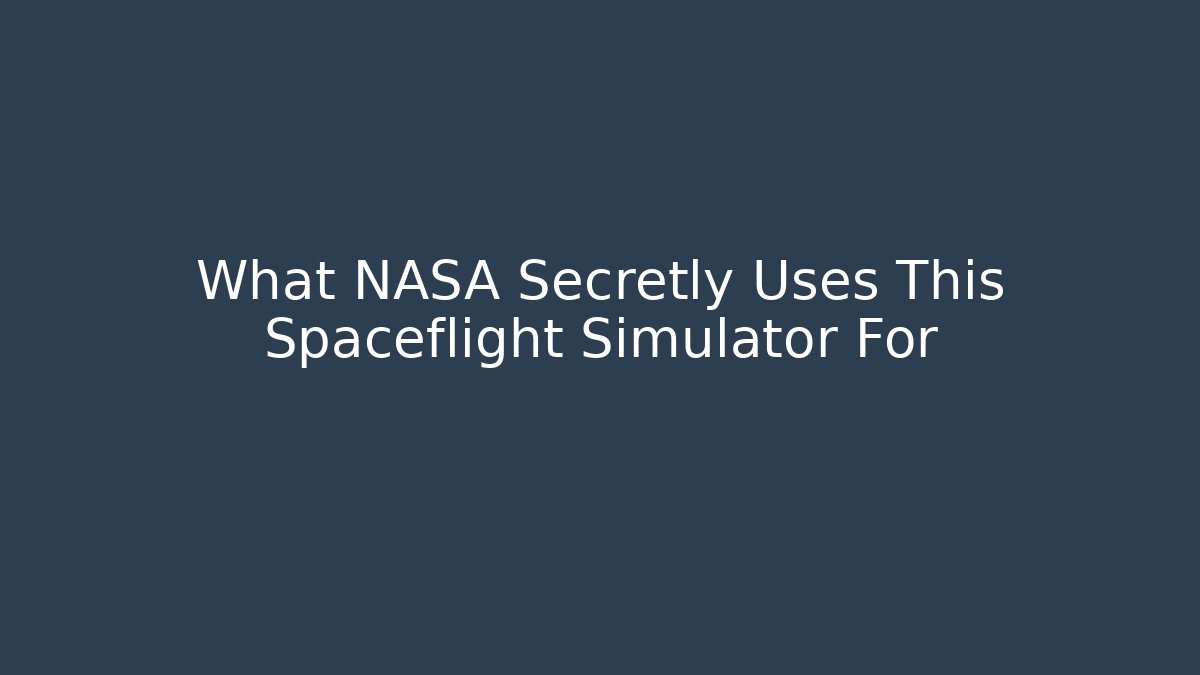 What NASA Secretly Uses This Spaceflight Simulator For - Andrea Zevedo