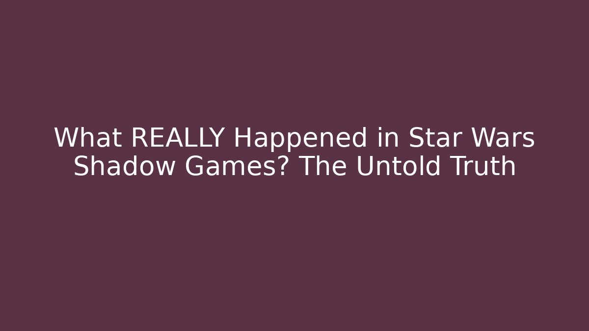 What REALLY Happened in Star Wars Shadow Games? The Untold Truth