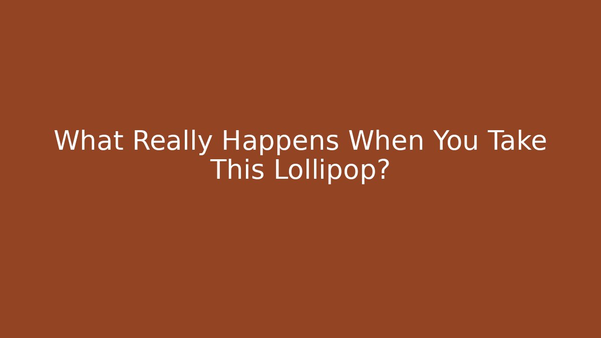What Really Happens When You Take This Lollipop? - Andrea Zevedo
