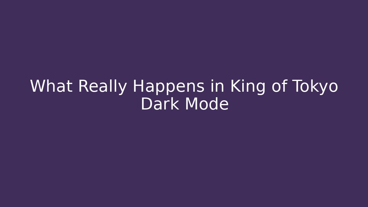 What Really Happens in King of Tokyo Dark Mode