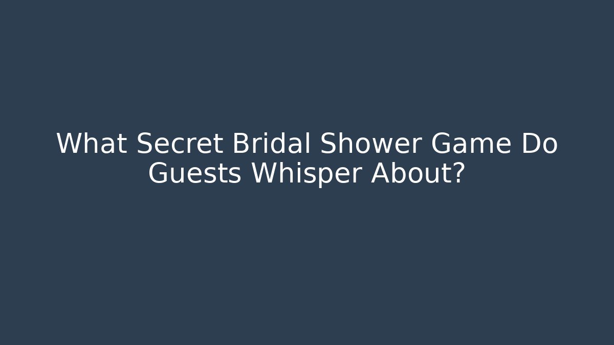 What Secret Bridal Shower Game Do Guests Whisper About? - Andrea Zevedo