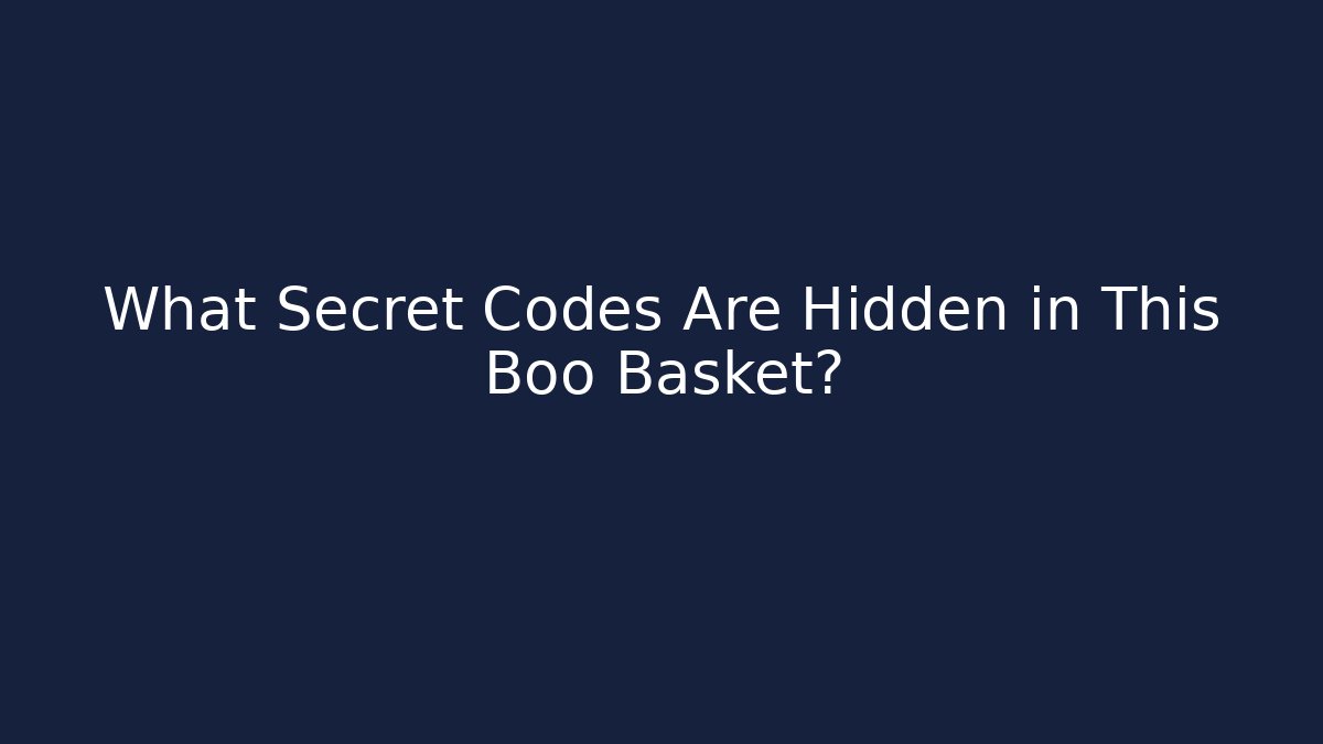 What Secret Codes Are Hidden in This Boo Basket? - Andrea Zevedo