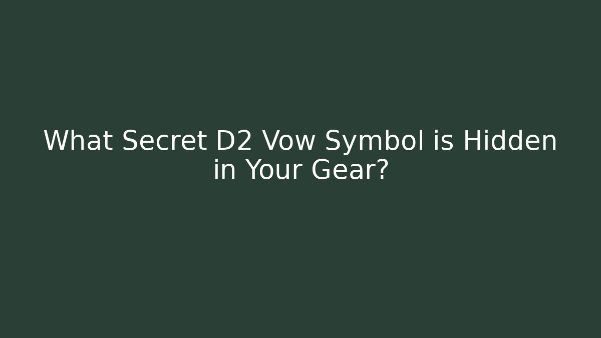 What Secret D2 Vow Symbol is Hidden in Your Gear?