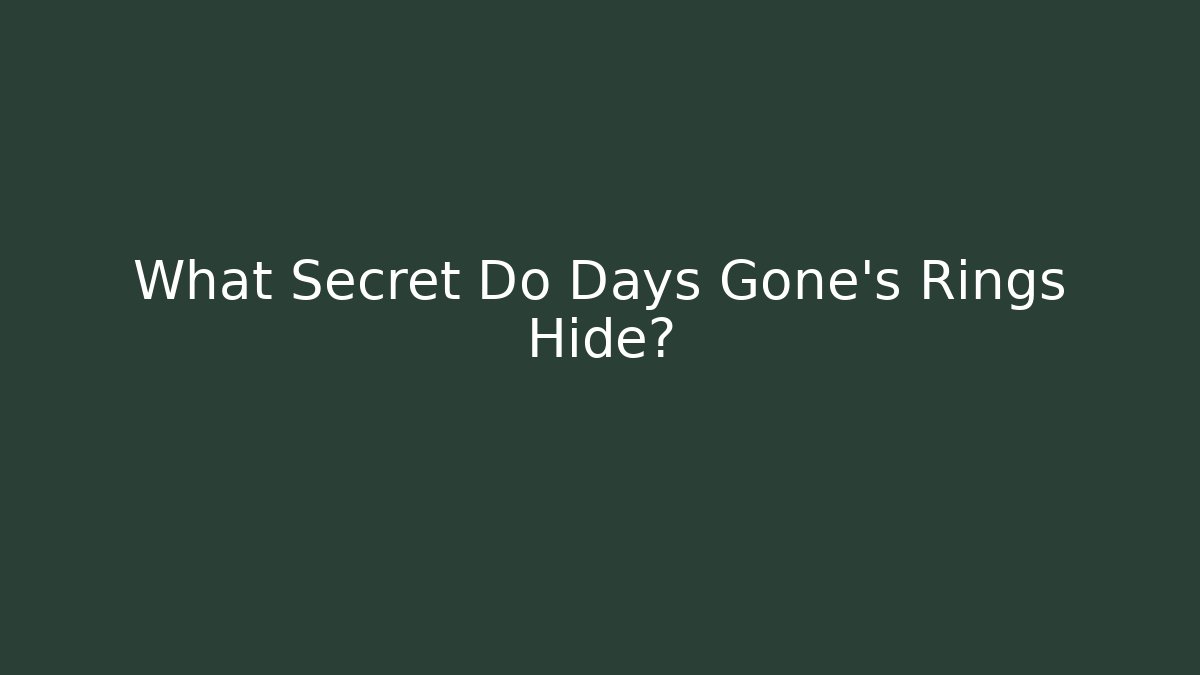 What Secret Do Days Gone's Rings Hide?