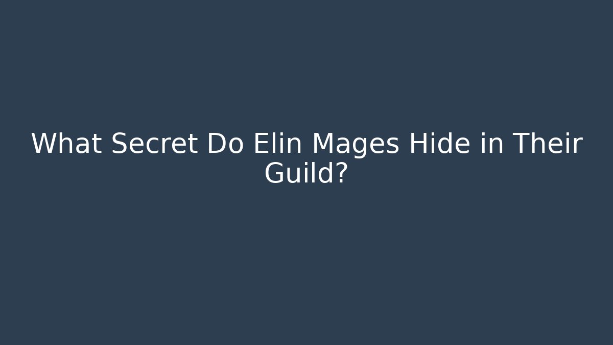 What Secret Do Elin Mages Hide in Their Guild? - Andrea Zevedo
