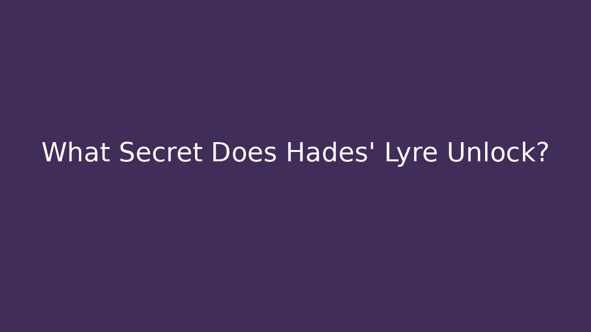 What Secret Does Hades' Lyre Unlock? - Andrea Zevedo