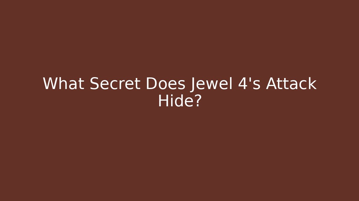 What Secret Does Jewel 4's Attack Hide? - Andrea Zevedo