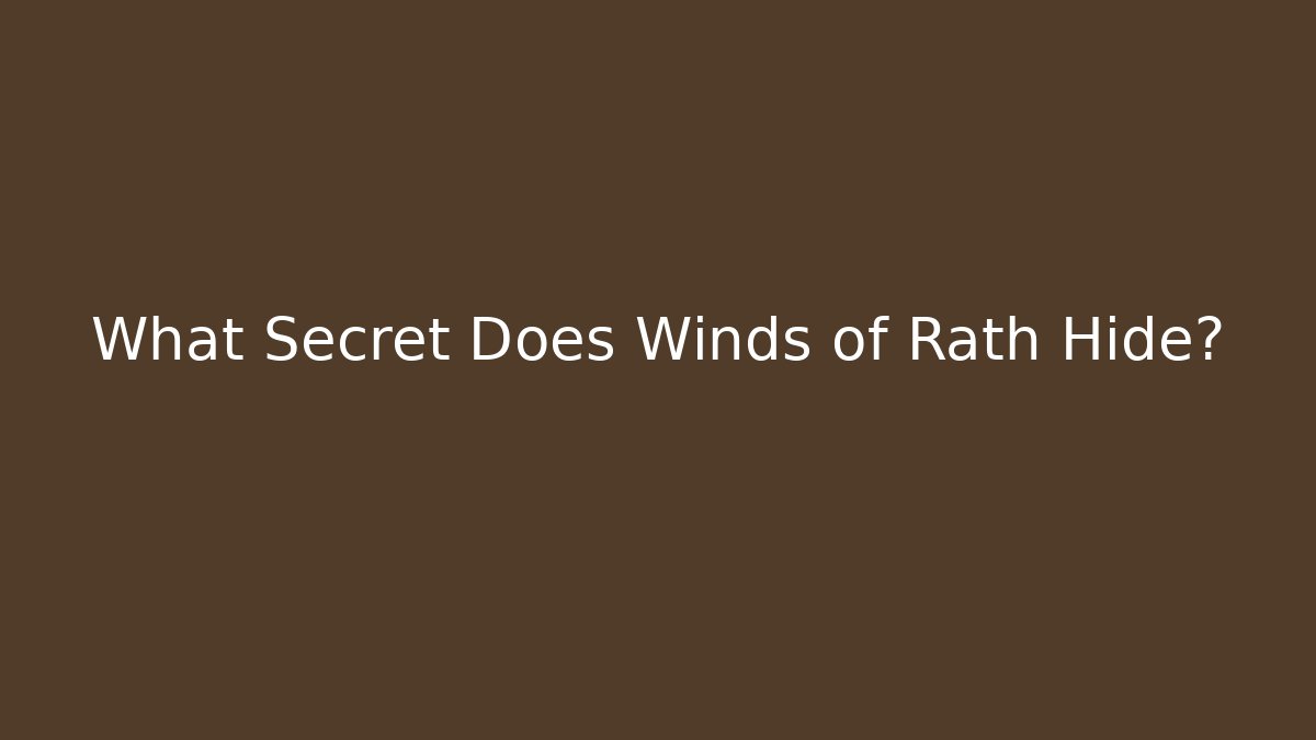 What Secret Does Winds of Rath Hide?