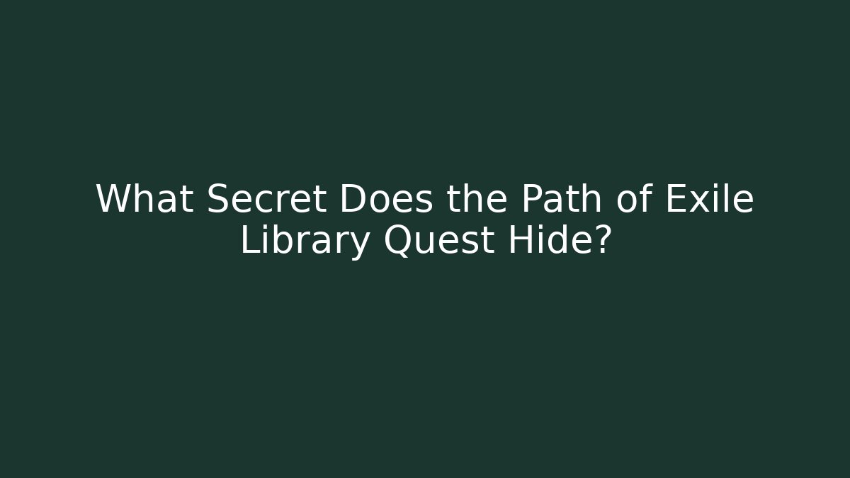 What Secret Does the Path of Exile Library Quest Hide?