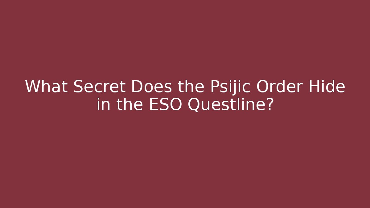 What Secret Does the Psijic Order Hide in the ESO Questline?