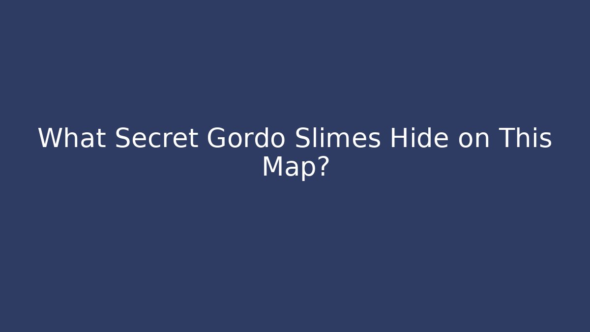 What Secret Gordo Slimes Hide on This Map?