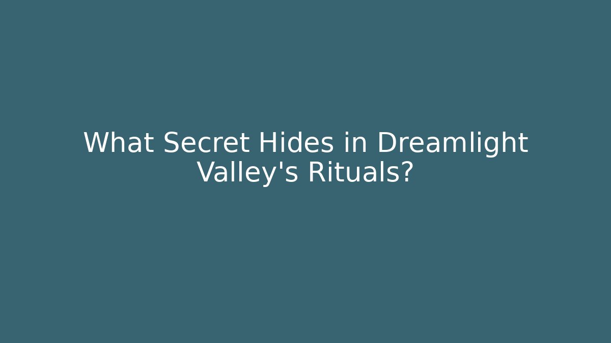 What Secret Hides in Dreamlight Valley's Rituals?