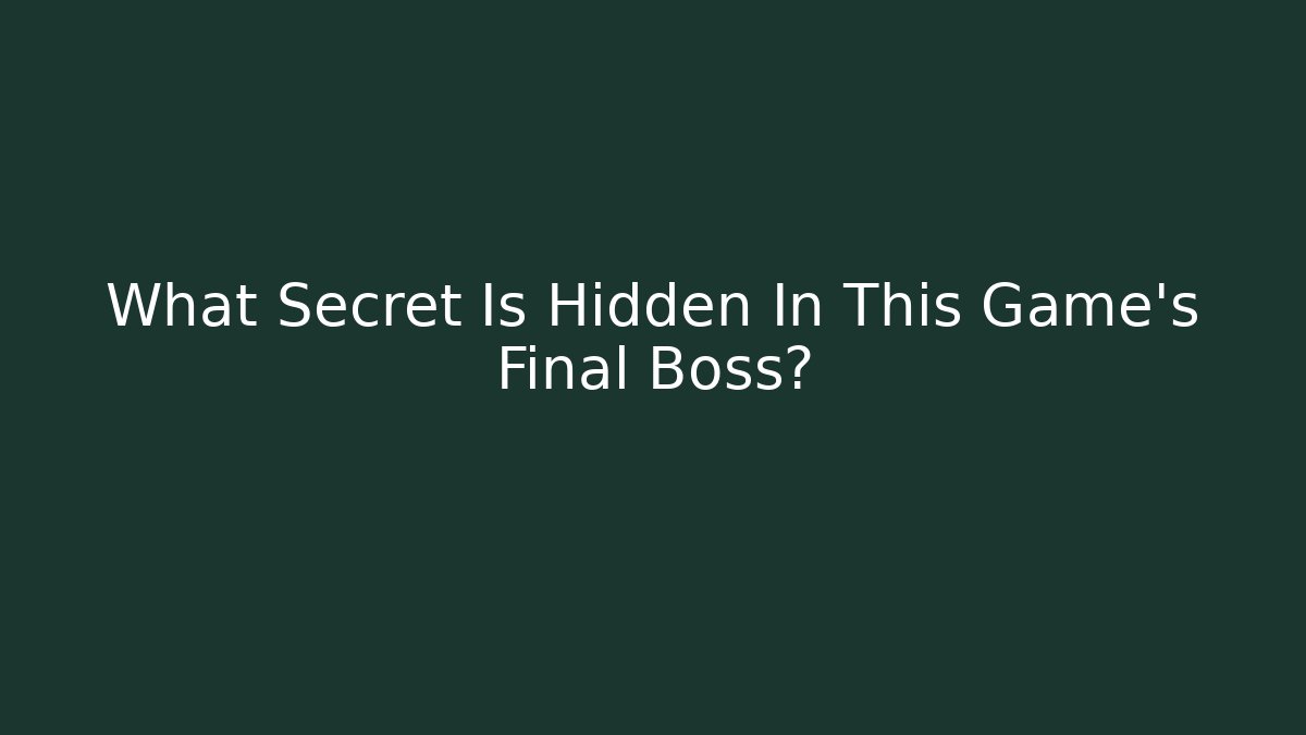 What Secret Is Hidden In This Game's Final Boss? - Andrea Zevedo