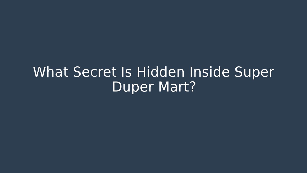 What Secret Is Hidden Inside Super Duper Mart?