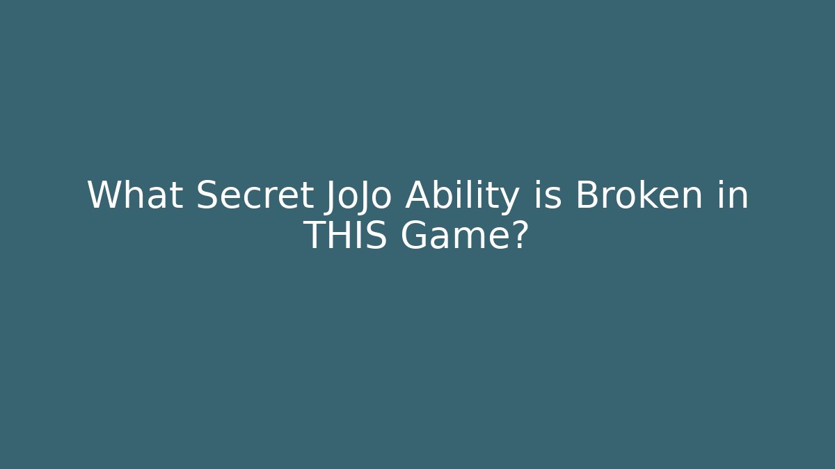 What Secret JoJo Ability is Broken in THIS Game?
