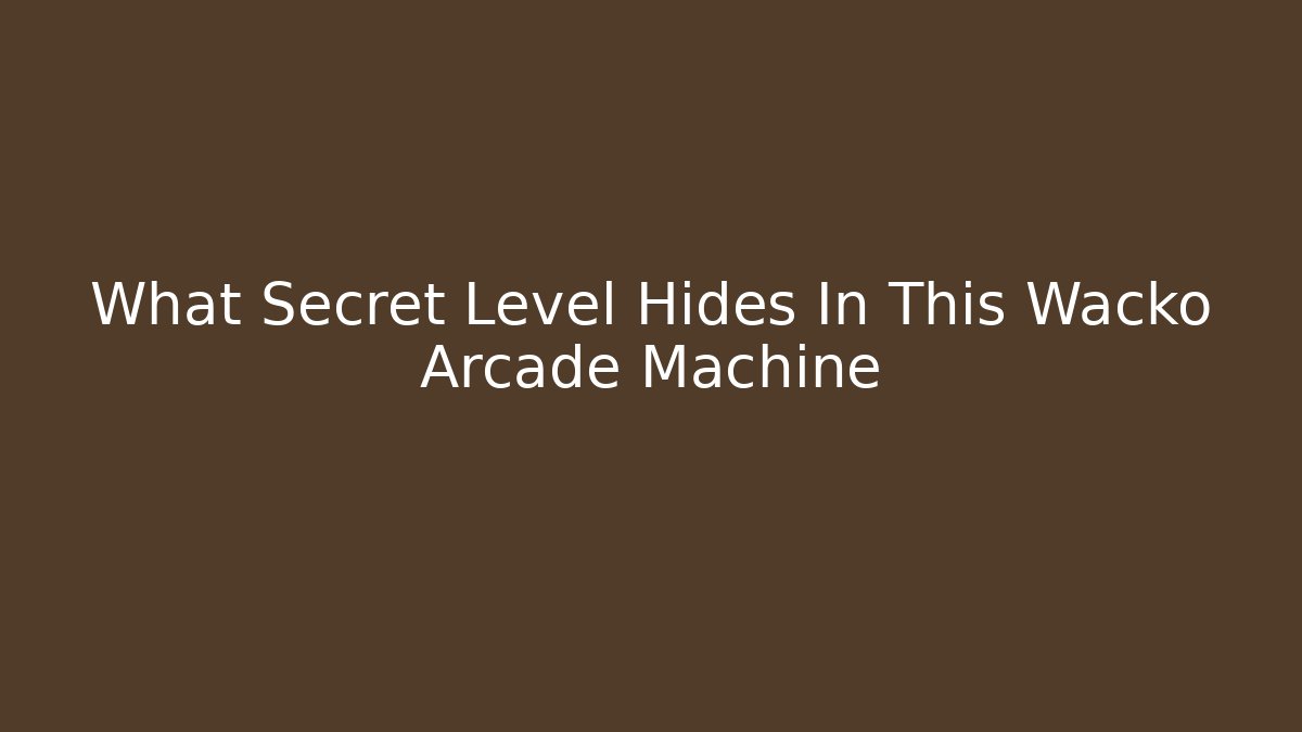 What Secret Level Hides In This Wacko Arcade Machine - Andrea Zevedo