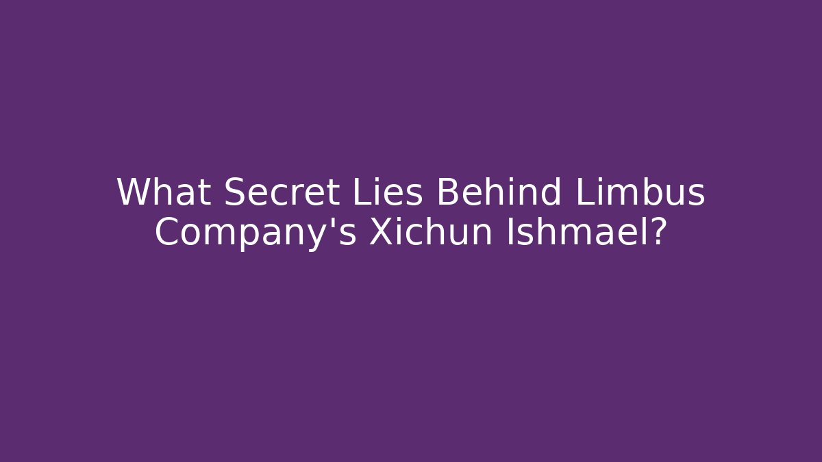 What Secret Lies Behind Limbus Company's Xichun Ishmael?