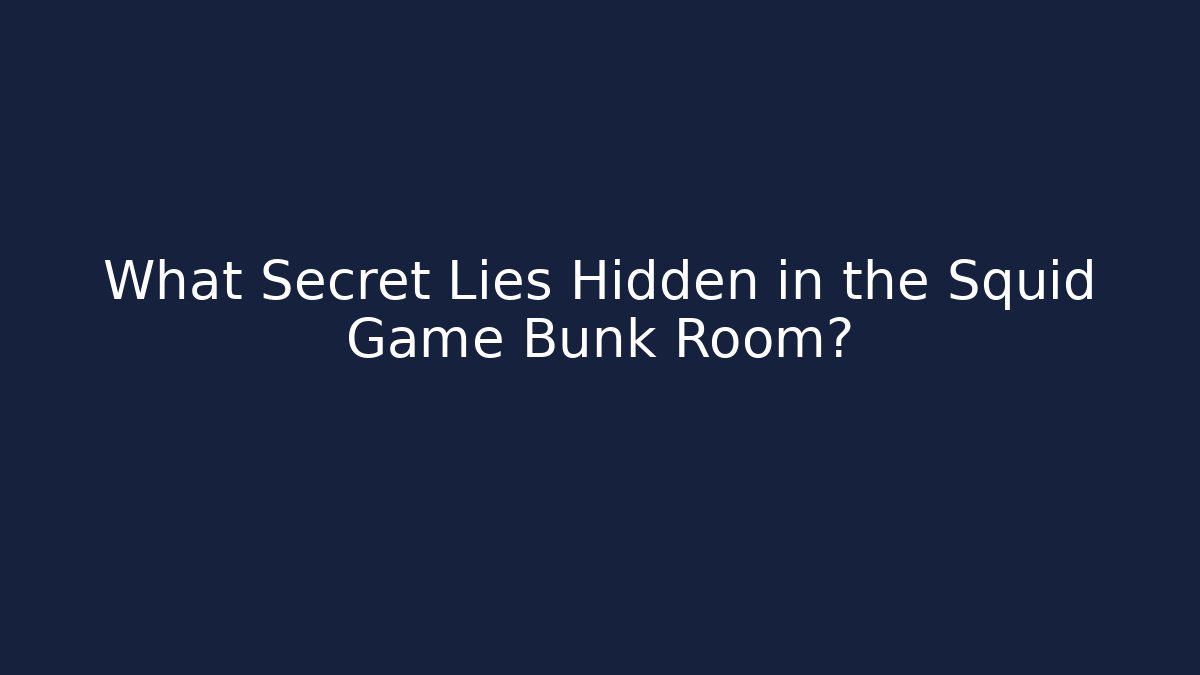 What Secret Lies Hidden in the Squid Game Bunk Room? - Andrea Zevedo