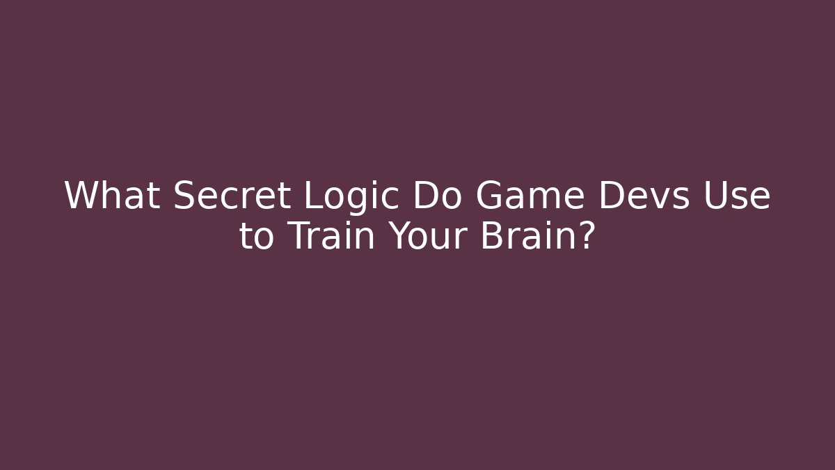 What Secret Logic Do Game Devs Use to Train Your Brain?