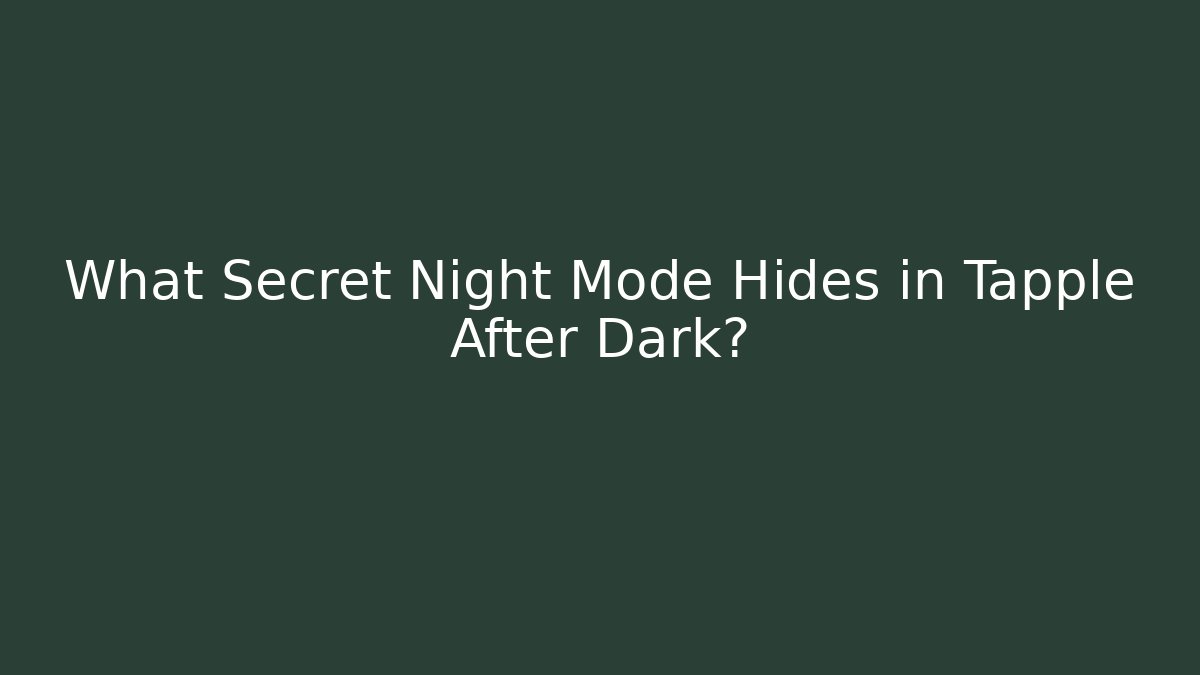 What Secret Night Mode Hides in Tapple After Dark?