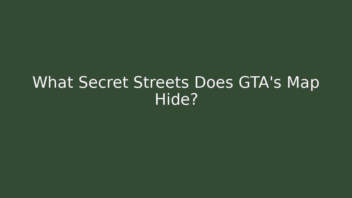What Secret Streets Does GTA's Map Hide?