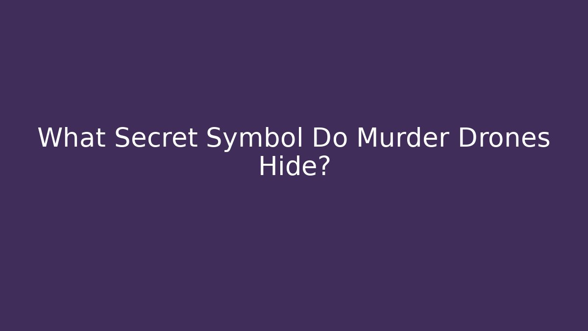 What Secret Symbol Do Murder Drones Hide?