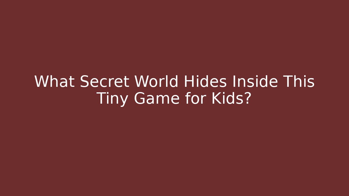 What Secret World Hides Inside This Tiny Game for Kids?