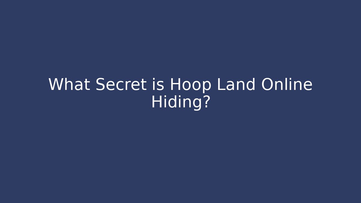 What Secret is Hoop Land Online Hiding?