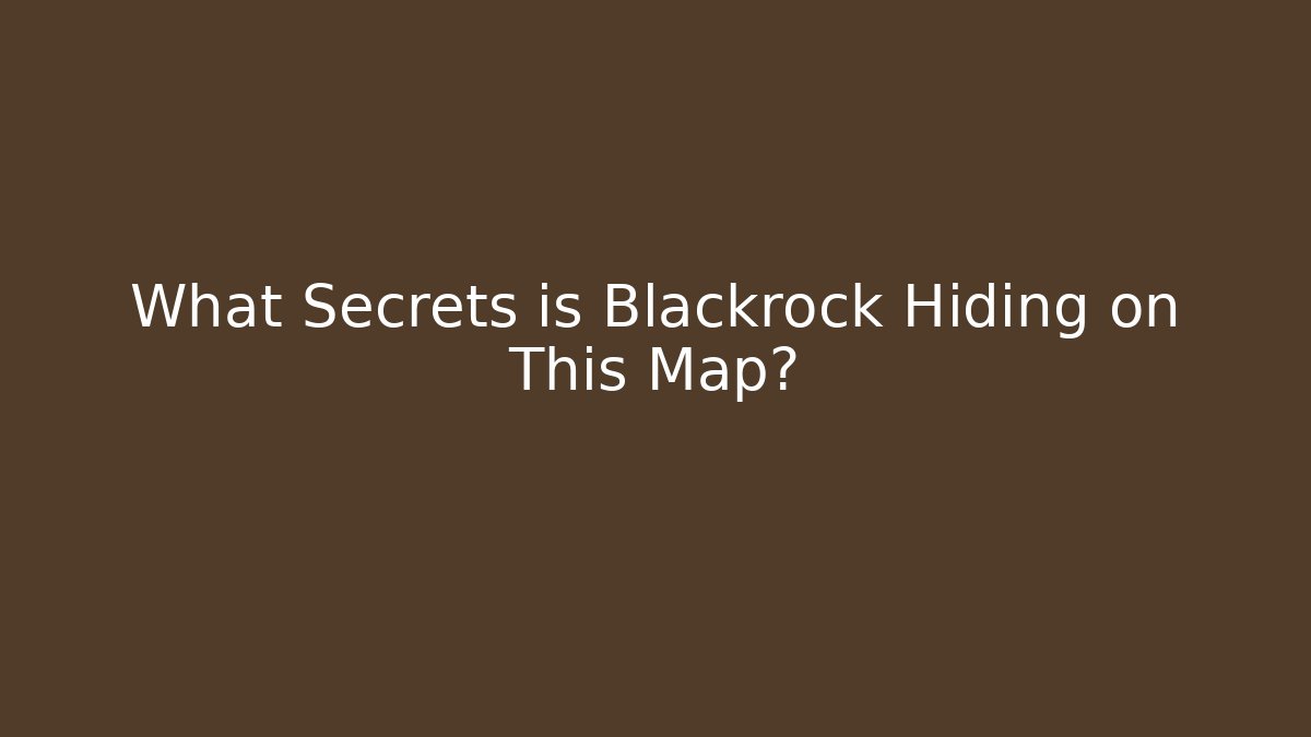 What Secrets is Blackrock Hiding on This Map?