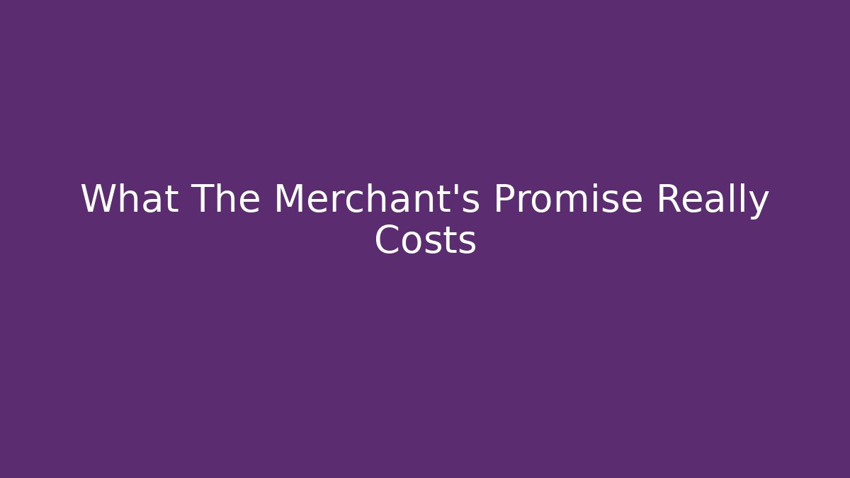 What The Merchant's Promise Really Costs - Andrea Zevedo