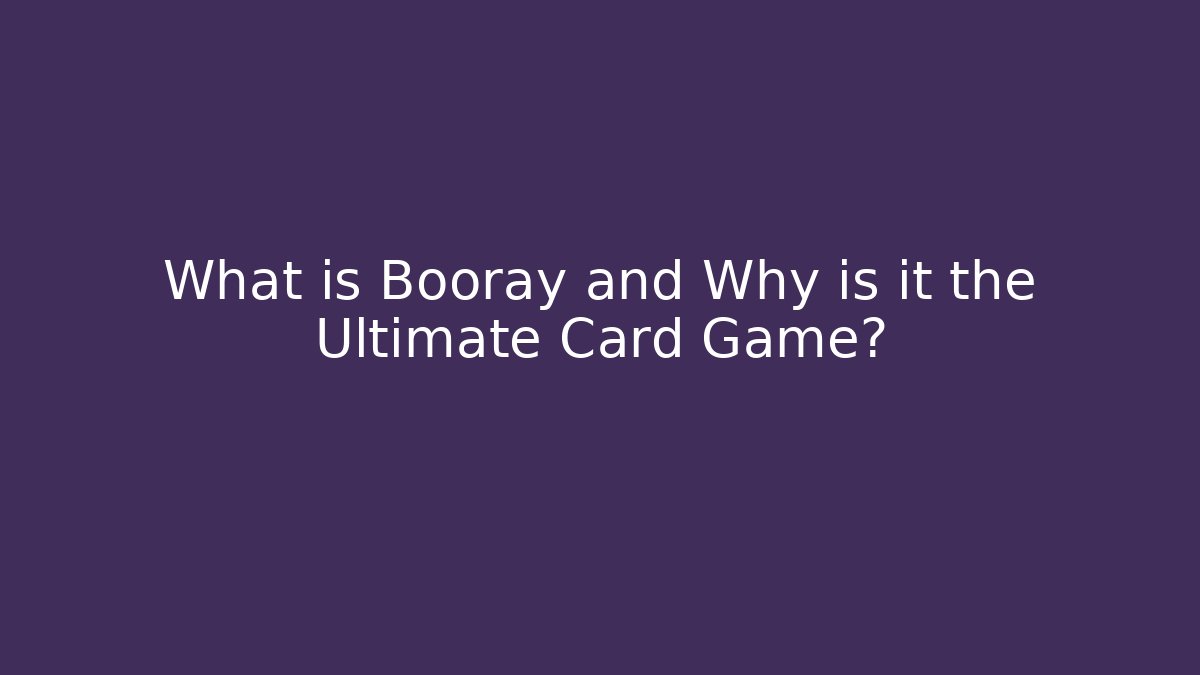 What is Booray and Why is it the Ultimate Card Game?