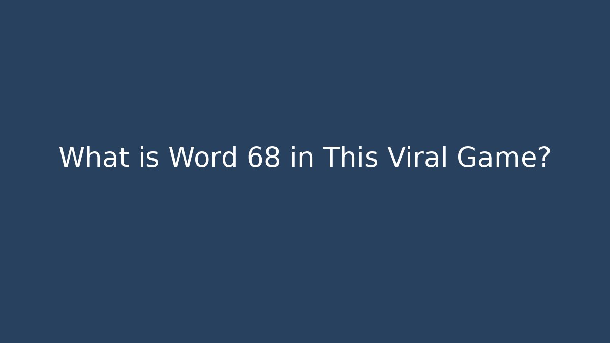 What is Word 68 in This Viral Game?