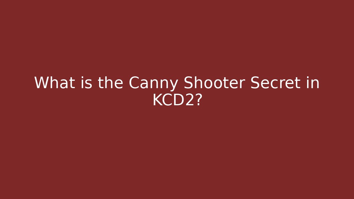 What is the Canny Shooter Secret in KCD2?