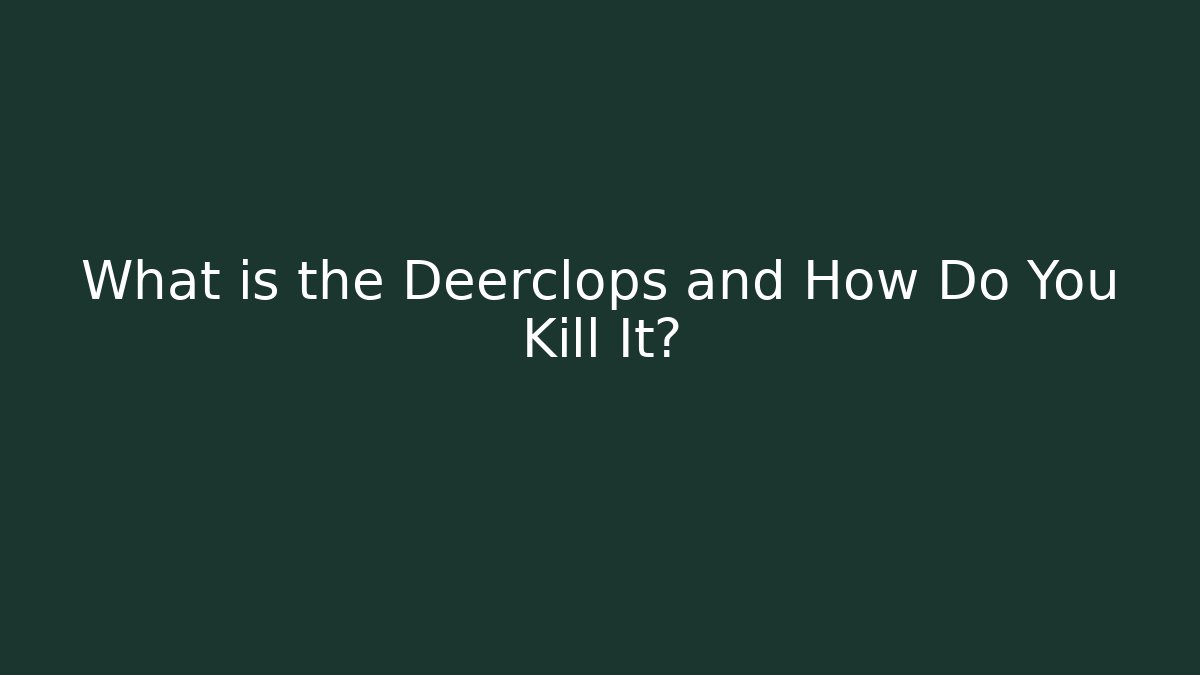 What is the Deerclops and How Do You Kill It?