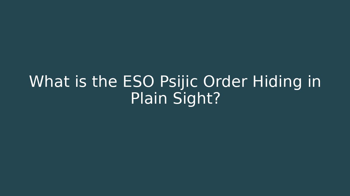 What is the ESO Psijic Order Hiding in Plain Sight?