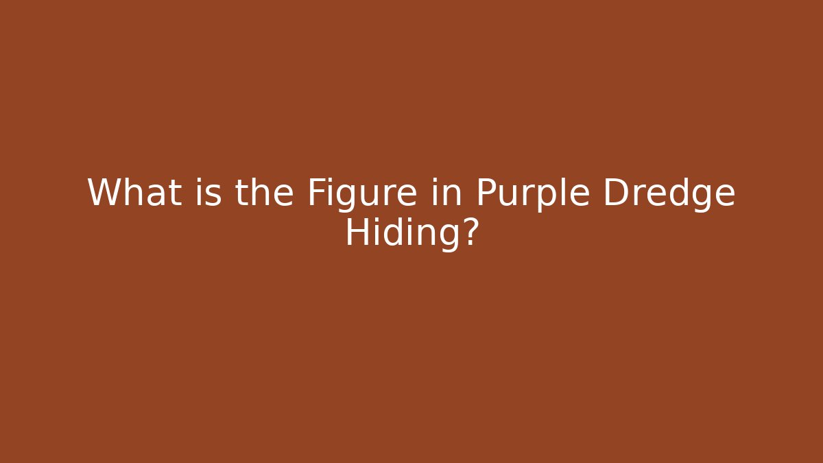 What is the Figure in Purple Dredge Hiding? - Andrea Zevedo