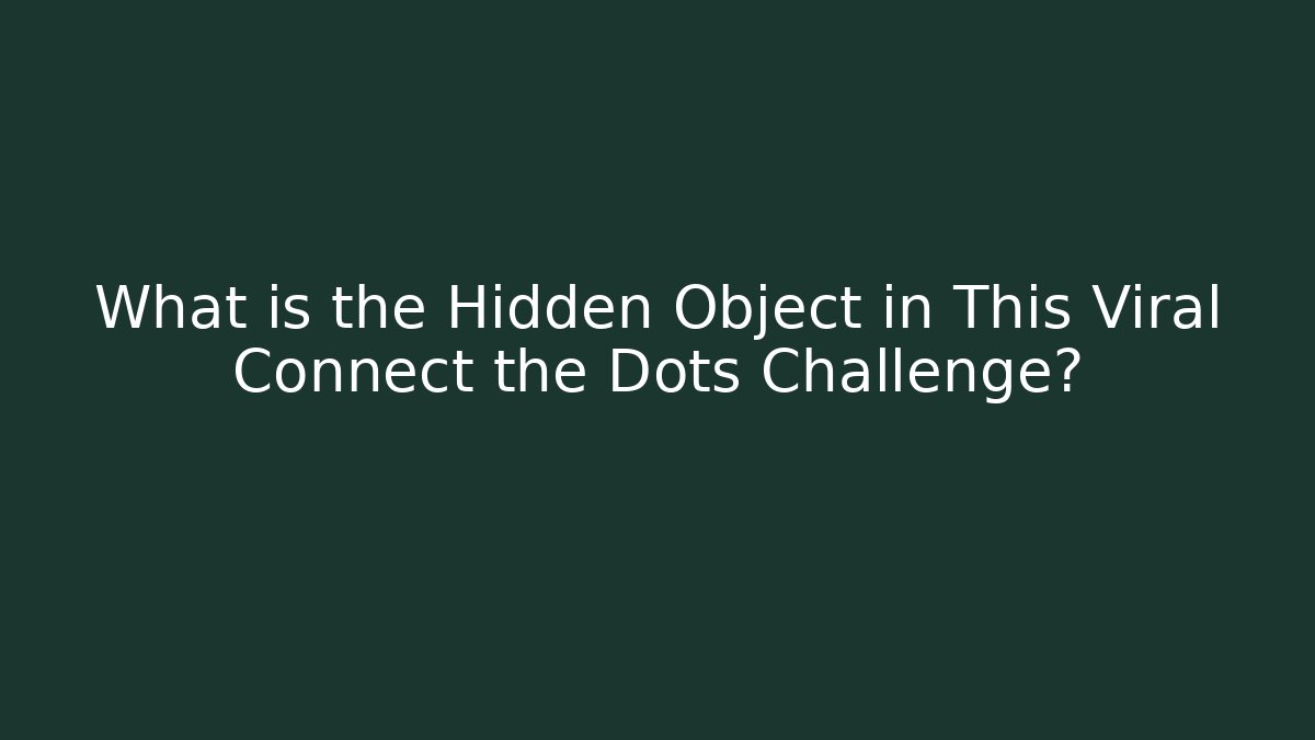 What is the Hidden Object in This Viral Connect the Dots Challenge?