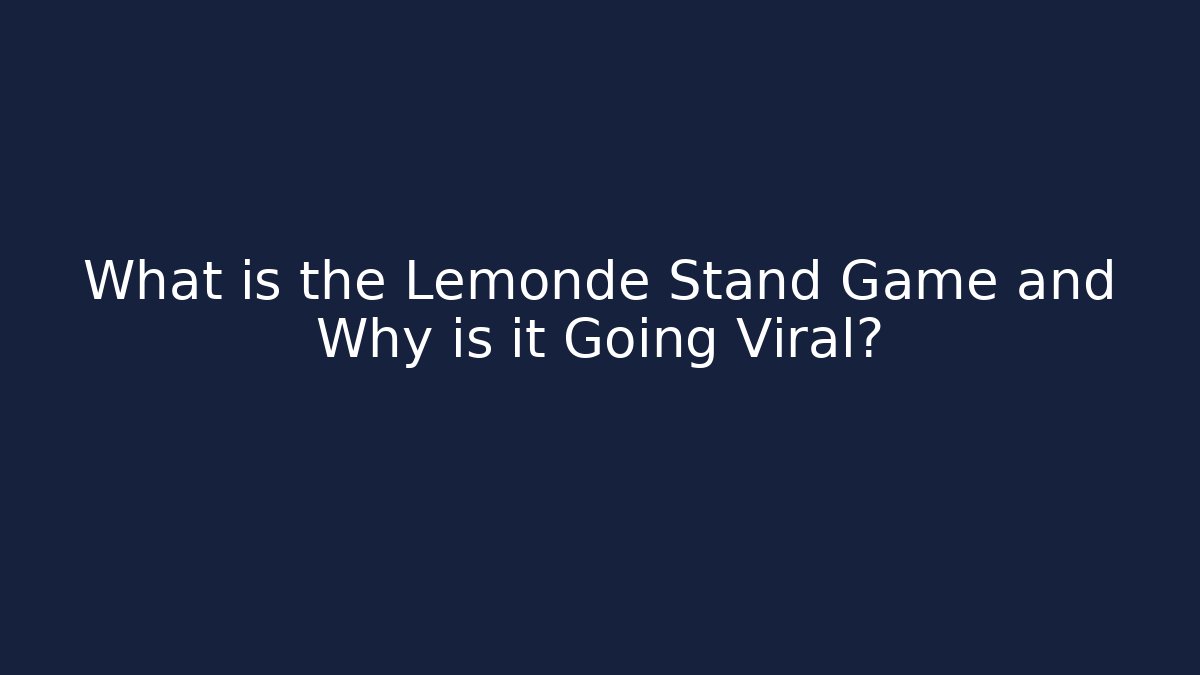 What is the Lemonde Stand Game and Why is it Going Viral?