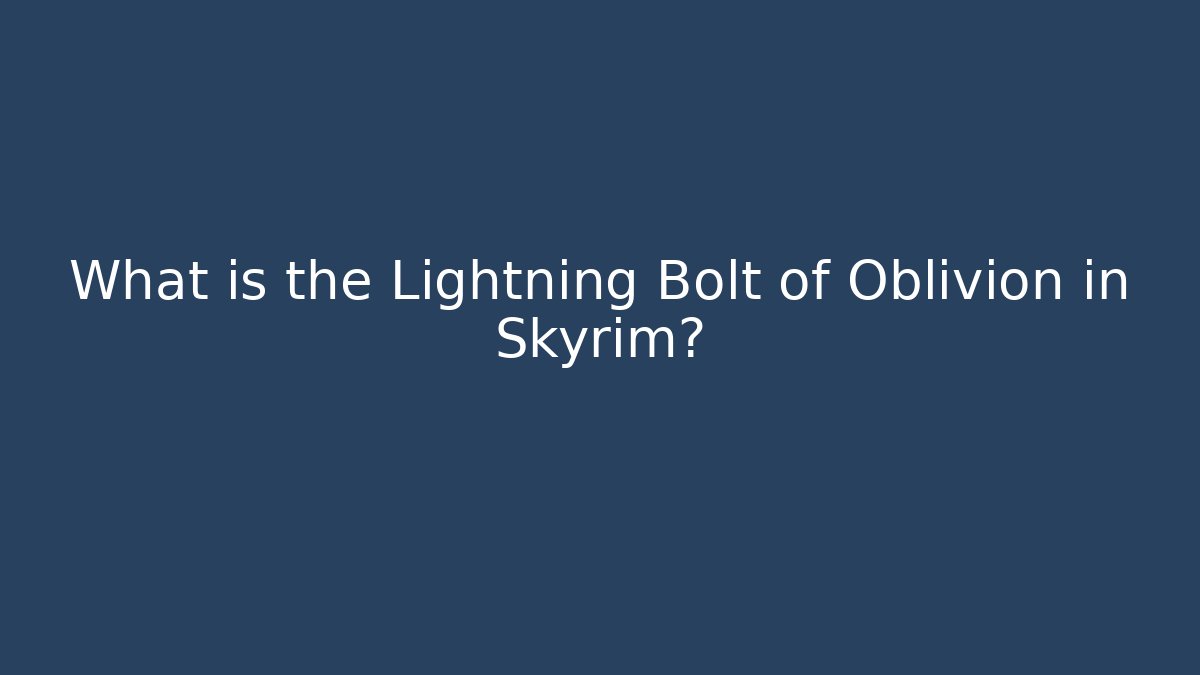 What is the Lightning Bolt of Oblivion in Skyrim?