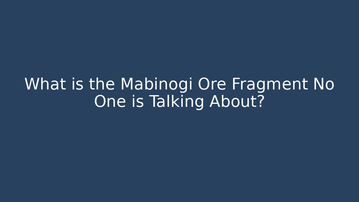 What is the Mabinogi Ore Fragment No One is Talking About?