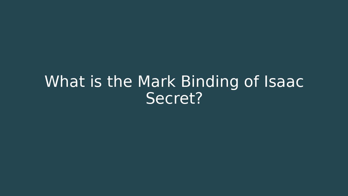 What is the Mark Binding of Isaac Secret?