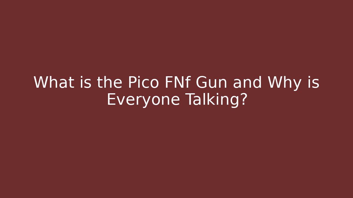 What is the Pico FNf Gun and Why is Everyone Talking?