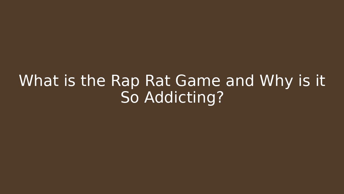 What is the Rap Rat Game and Why is it So Addicting?
